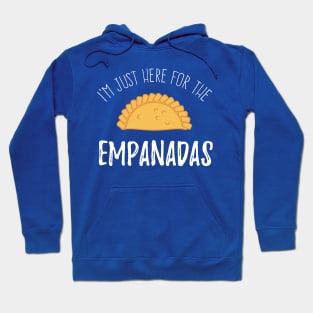 I'm just here for the empanadas Hoodie